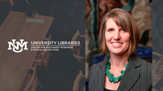 Welcome Suzanne Schadl, Director of the Center for Southwest Research & Special Collections
